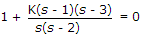 For the system in the given figure the characteristic equation is K(s + 1)(s + 3) = 0 s(s + 2) = 0 T