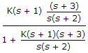 For the system in the given figure the characteristic equation is K(s + 1)(s + 3) = 0 s(s + 2) = 0 T